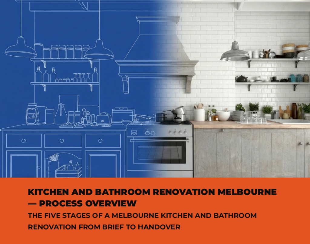 KITCHEN AND BATHROOM RENOVATION MELBOURNE PROCESS STAGES BRIEF DESIGN APPROVAL BUILD HANDOVER KITCHEN AND BATHROOM RENOVATION MELBOURNE
